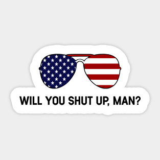 Will You Shut Up Man Sticker
